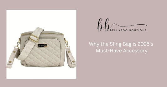 Why the Sling Bag is 2025’s Must-Have Accessory – Featuring the Bellaboo Crossbody Sling