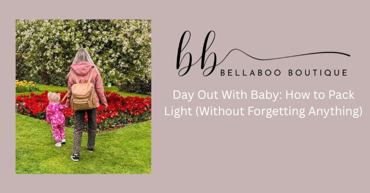 Day Out With Baby: How to Pack Light (Without Forgetting Anything)
